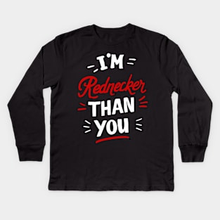 I am rednecker than you Kids Long Sleeve T-Shirt